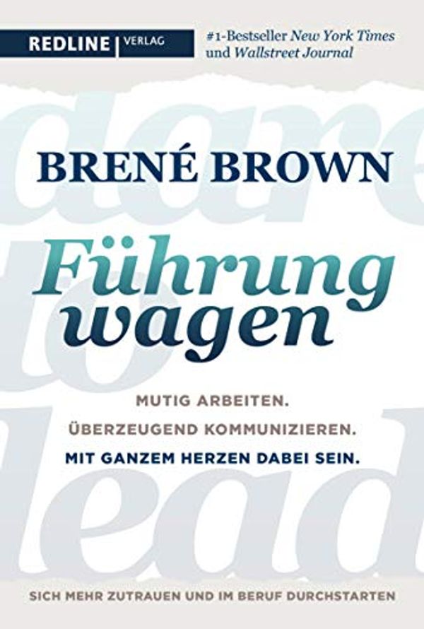 Cover Art for B081S6J5R8, Dare to lead - Führung wagen: Mutig arbeiten. Überzeugend kommunizieren. Mit ganzem Herzen dabei sein. (German Edition) by Brené Brown