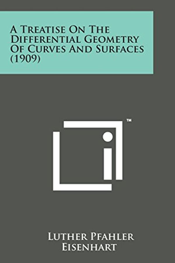 Cover Art for 9781169975927, A Treatise on the Differential Geometry of Curves and Surfaces (1909) by Luther Pfahler Eisenhart