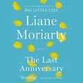 Cover Art for 9780063034792, The Last Anniversary: A Novel by Liane Moriarty, Heather Wilds