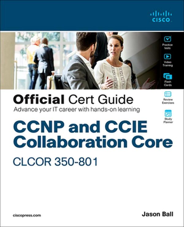 Cover Art for 9780136412595, CCNP Collaboration Core Clcor 350-801 Official Cert Guide by Jason Ball