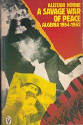 Cover Art for 9780140551709, A Savage War of Peace: Algeria, 1954-62 (Peregrine Books) by Alistair Horne