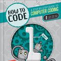 Cover Art for 9781784932367, How to Code: Level 1 (Coding) by Max Wainewright