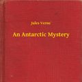 Cover Art for 9789635243914, An Antarctic Mystery by Verne Jules