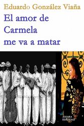 Cover Art for 9781452808956, El Amor de Carmela Me Va a Matar by Eduardo Gonzalez-Viana
