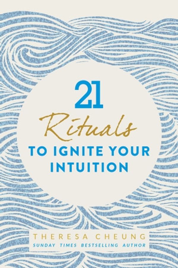 Cover Art for 9781786782571, 21 Rituals to Ignite Your Intuition by Theresa Cheung