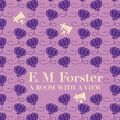 Cover Art for 9781444737226, A Room With a View by E M Forster