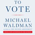 Cover Art for 9781501116490, The Fight to Vote by Michael Waldman