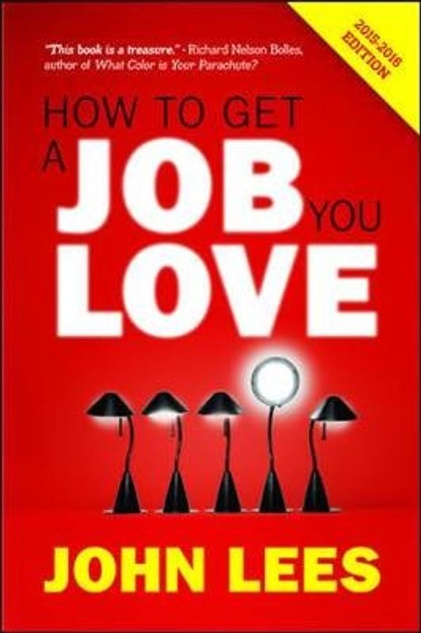 Cover Art for 9780077164096, How to Get a Job You Love by John Lees
