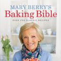 Cover Art for 9781448140374, Mary Berry's Baking Bible by Mary Berry