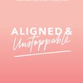 Cover Art for 9781401961091, Aligned and Unstoppable: How to Align with Your Dreams, Clear Away Fears and Call in What’s Next by Cassie Mendoza-Jones
