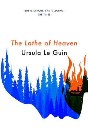 Cover Art for 9781473234178, The Lathe Of Heaven (S.F. MASTERWORKS) by Ursula K. Le Guin
