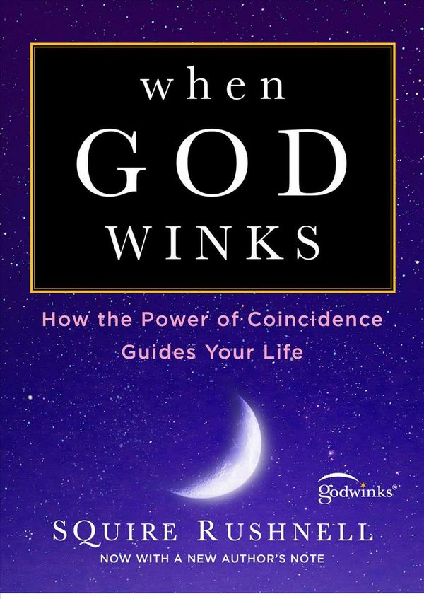 Cover Art for 9781982107260, When God Winks: How the Power of Coincidence Guides Your Life by Squire Rushnell