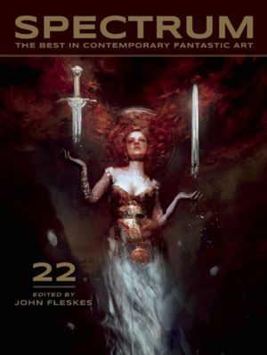 Cover Art for 9781933865805, Spectrum 22: The Best in Contemporary Fantastic Art by John Fleskes