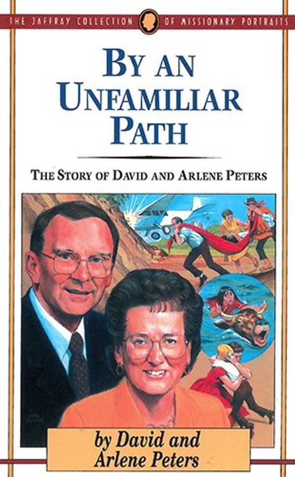 Cover Art for 9781600662607, By an Unfamiliar Path: The Story of David and Arlene Peters by David Peters, Arlene Peters