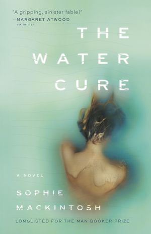Cover Art for 9780525562832, The Water Cure by Sophie Mackintosh