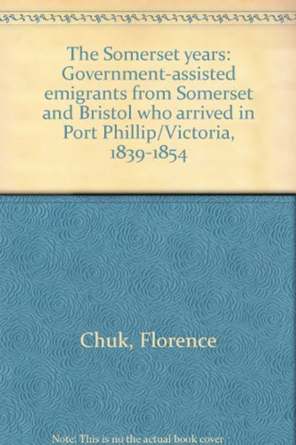 Cover Art for 9780731601363, The Somerset Years by Florence Chuk