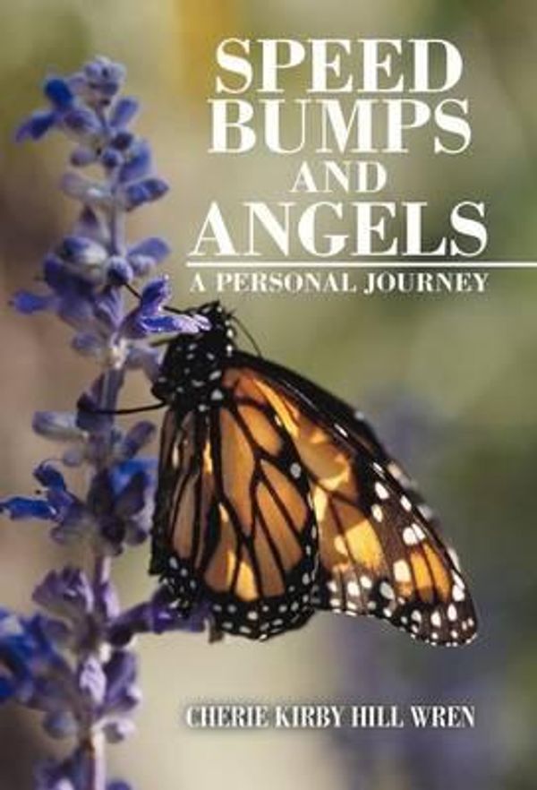 Cover Art for 9781469791906, Speed Bumps and Angels: A Personal Journey by Cherie Kirby Hill Wren