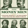Cover Art for 9780393340501, The Money Men: Capitalism  Democracy  And The Hundred Years' War Over The American Dollar by H. W. Brands
