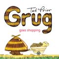 Cover Art for 9781925310900, Grug Goes Shopping by Ted Prior