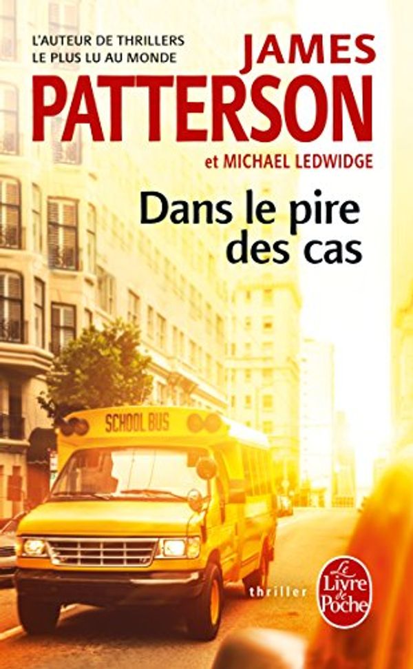 Cover Art for 9782253177852, Dans le pire des cas by James Patterson