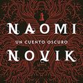 Cover Art for 9788408170365, Un cuento oscuro by Naomi Novik
