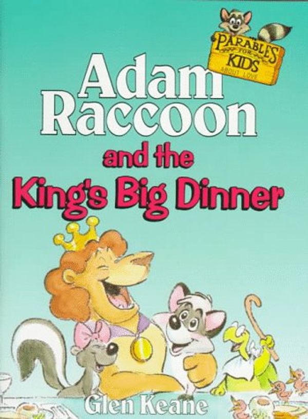 Cover Art for 9780781400398, Adam Raccoon and the King's Big Dinner by Glen Keane