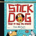 Cover Art for 9780062343215, Stick Dog Tries to Take the Donuts by Tom Watson