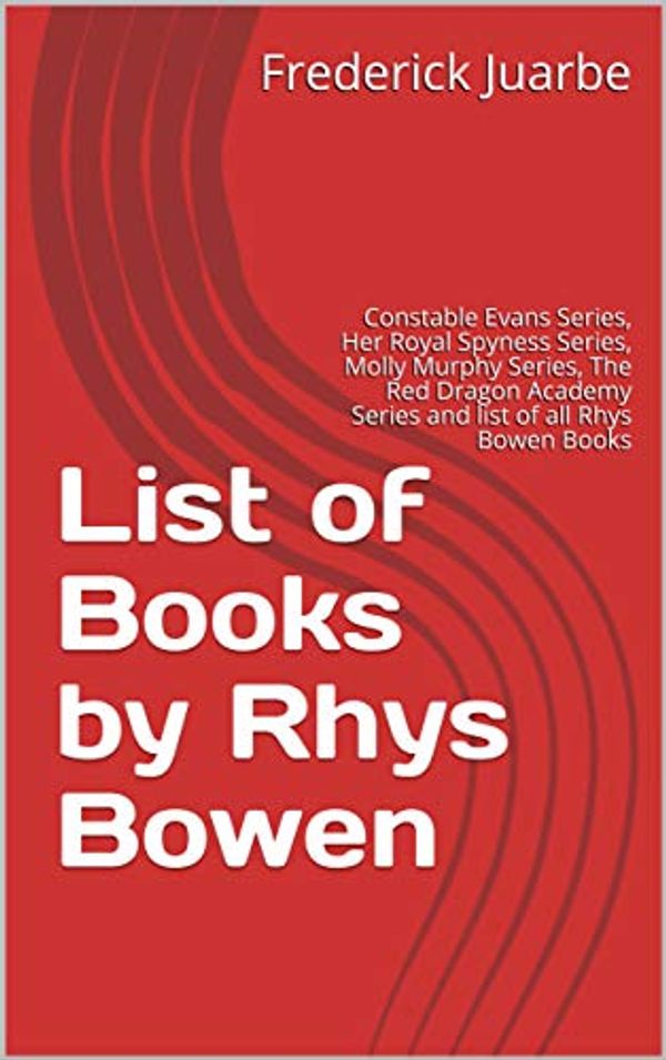 Cover Art for B07NJKRRQN, List of Books by Rhys Bowen: Constable Evans Series, Her Royal Spyness Series, Molly Murphy Series, The Red Dragon Academy Series and list of all Rhys Bowen Books by Frederick Juarbe