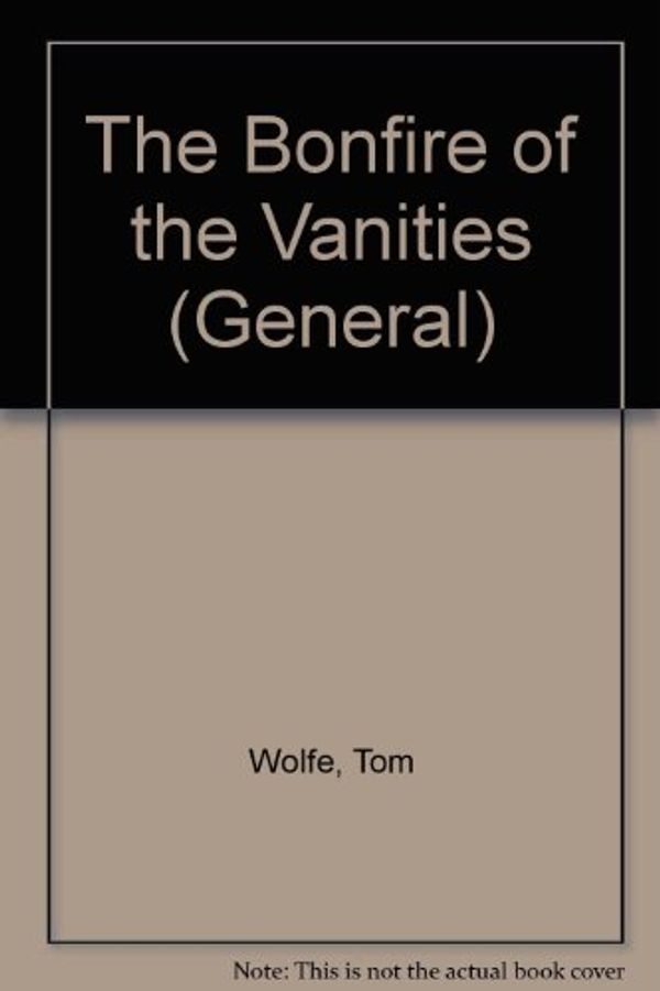 Cover Art for 9780816147458, The Bonfire of the Vanities by Tom Wolfe