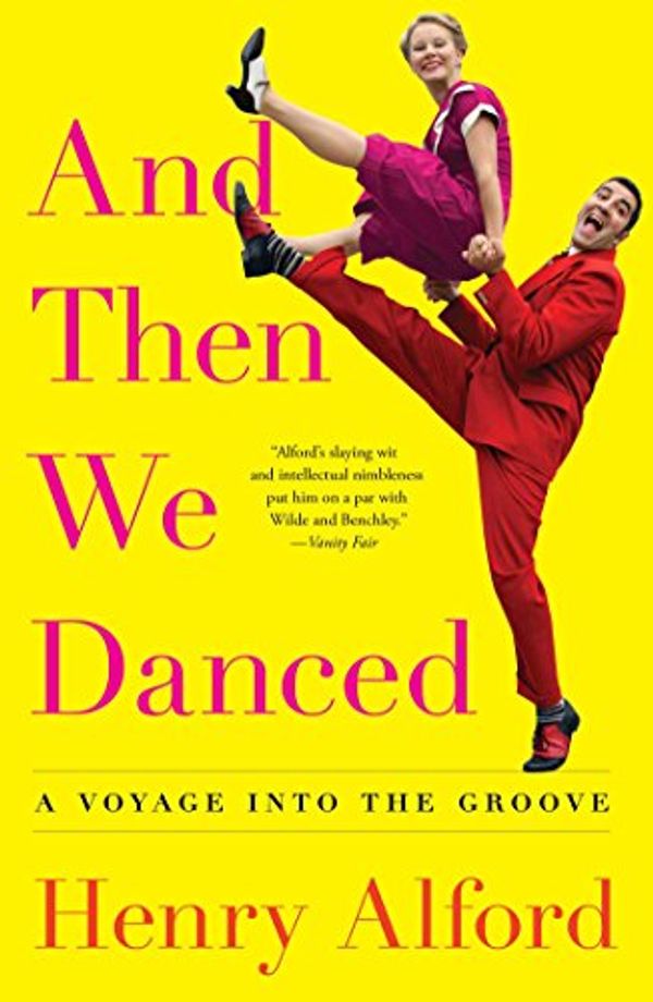 Cover Art for 9781501122255, And Then We Danced: A Voyage Into the Groove by Henry Alford