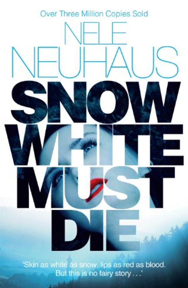 Cover Art for 9781447249689, Snow White Must Die by Nele Neuhaus