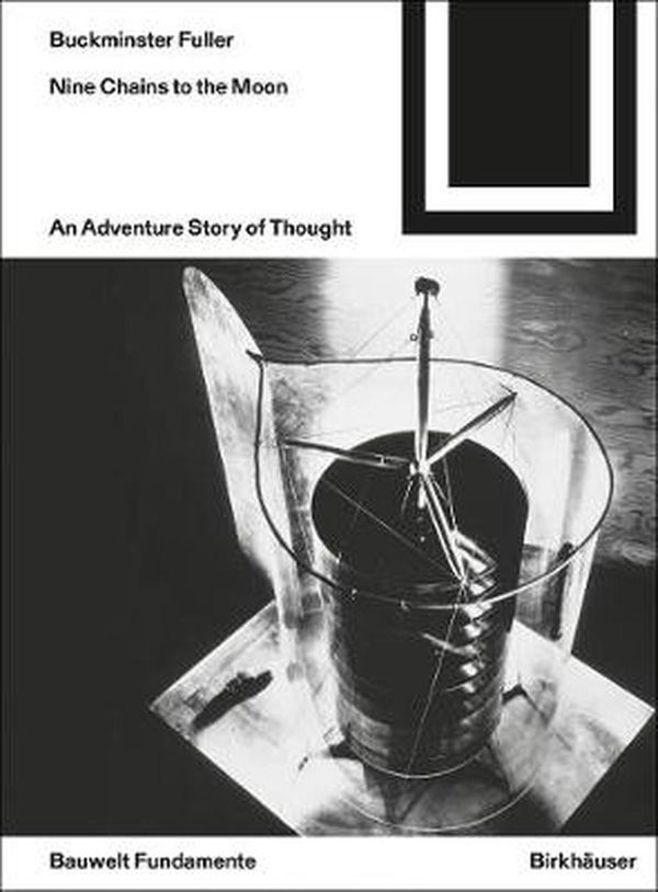 Cover Art for 9783035617757, Nine Chains to the Moon by Richard Buckminster Fuller