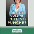 Cover Art for 9780369341228, Pull No Punches: Memoir of a political survivor by Judith Collins