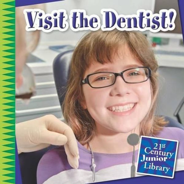 Cover Art for 9781631889868, Visit the Dentist! (21st Century Junior Library: Your Healthy Body) by Katie Marsico