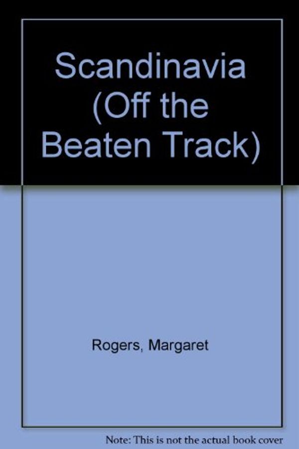 Cover Art for 9780861905003, Scandinavia (Off the Beaten Track) by Margaret Rogers; Robin Rogers