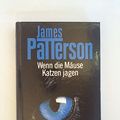 Cover Art for 9783896045577, Wen die Mäuse Katzen jagen by James Patterson