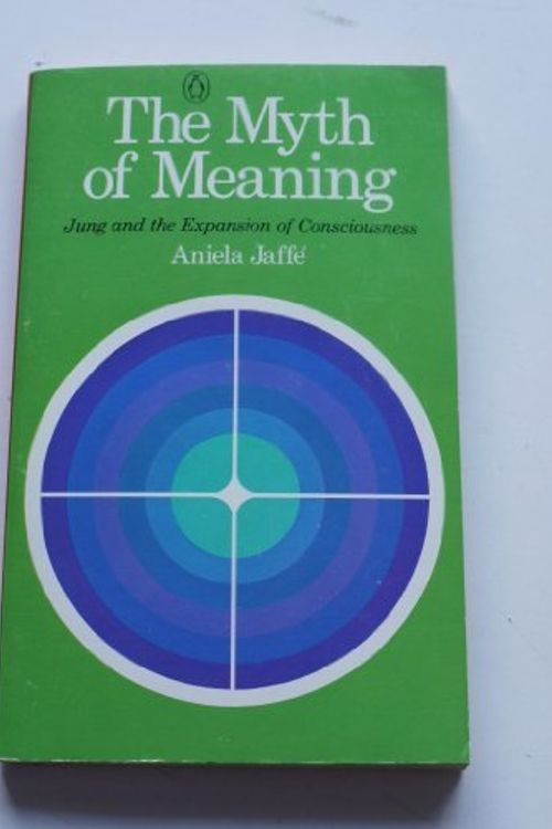 Cover Art for 9780140039900, Myth of Meaning by Aniela Jaffe