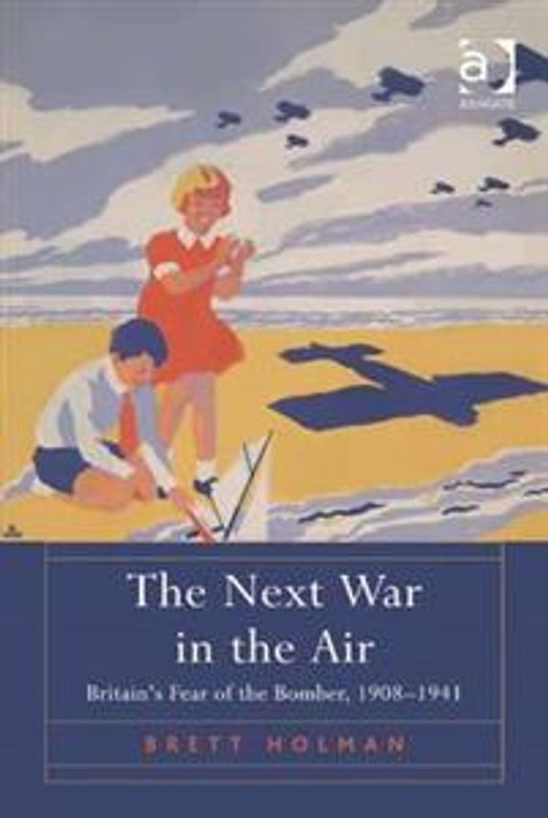 Cover Art for 9781409447344, The Next War in the Air by Dr Brett Holman