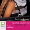 Cover Art for 9781743171509, You Know You Love Me by Von Ziegesar, Cecily