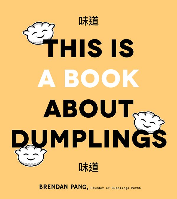 Cover Art for 9781645670346, This is Book About Dumplings: Everything You Need to Craft Delicious Pot Stickers, Bao, Wontons and More by Brendan Pang