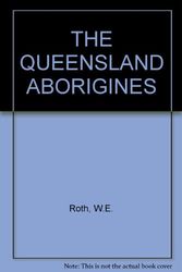 Cover Art for 9780859050456, The Queensland Aborigines (3 Vols) by W.E. Roth