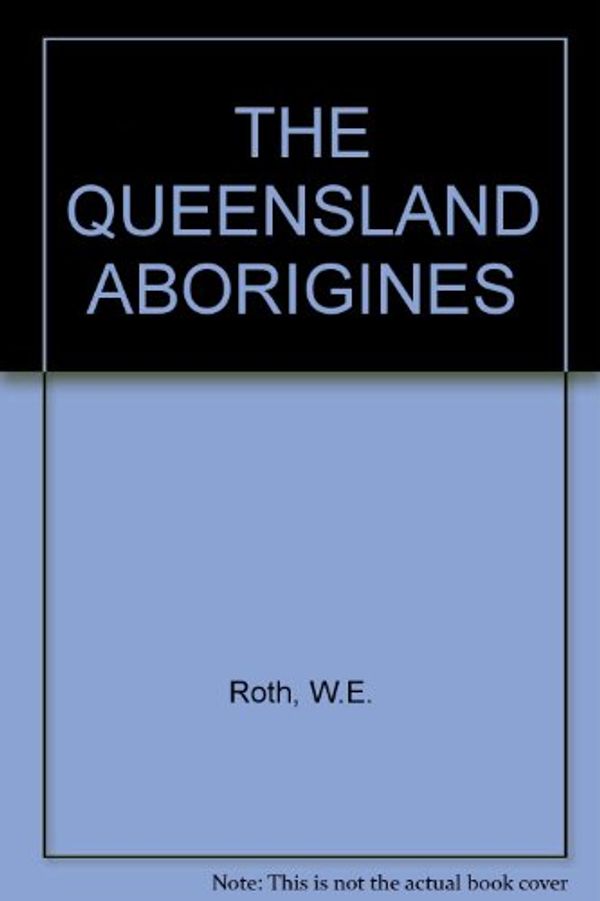 Cover Art for 9780859050456, The Queensland Aborigines (3 Vols) by W.E. Roth