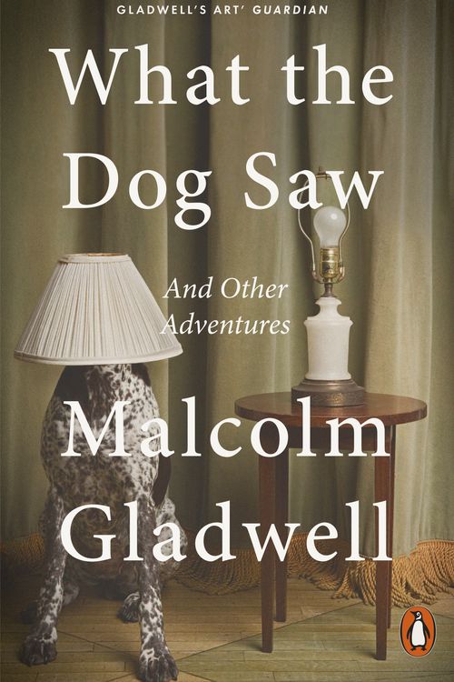 Cover Art for 9780141044804, What the Dog Saw by Malcolm Gladwell