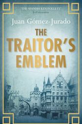 Cover Art for 9781409100799, The Traitor's Emblem by Juan Gomez-Jurado