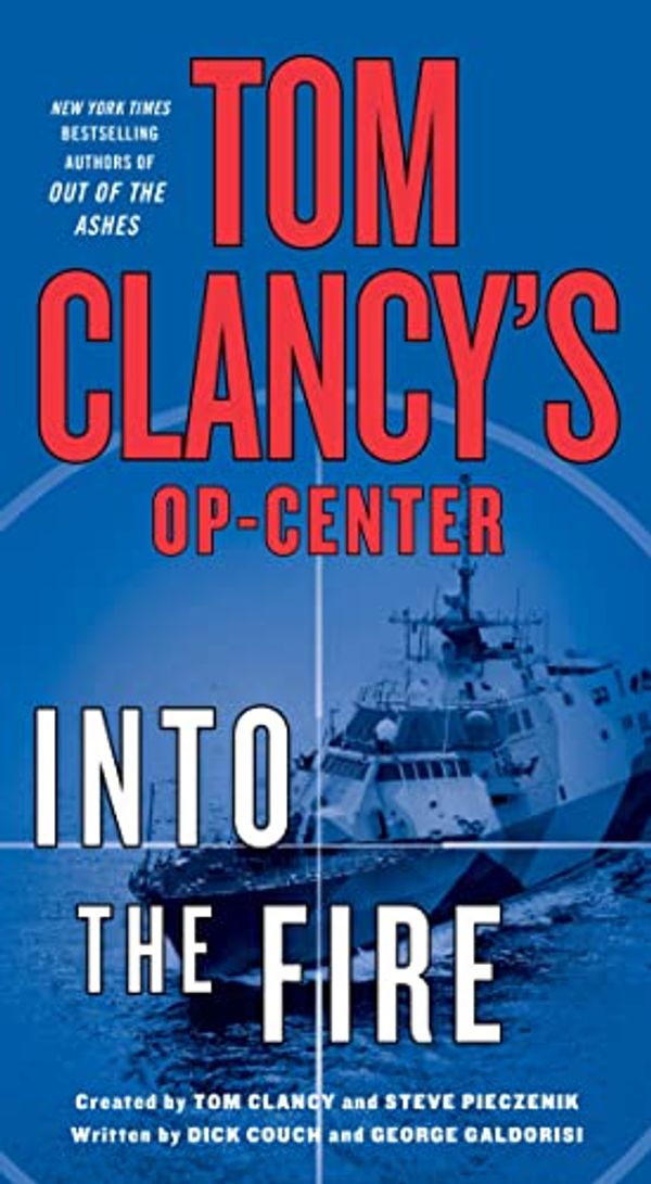 Cover Art for 9781250092106, Tom Clancy's Op-Center: Into the Fire by Tom Clancy