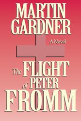 Cover Art for 9780879759117, The Flight Of Peter Fromm by Martin Gardner