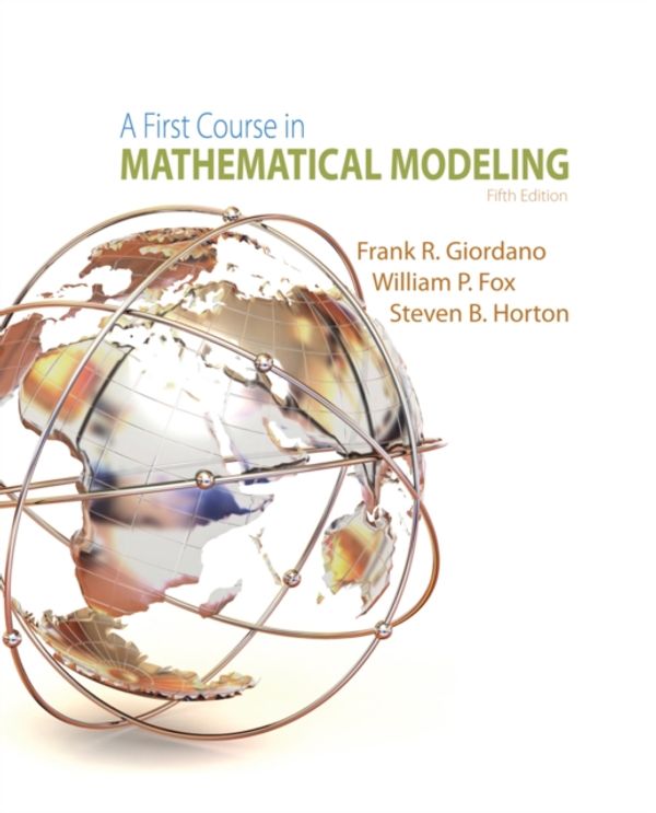 Cover Art for 9781285050904, A First Course in Mathematical Modeling by Frank Giordano, Maurice Weir, William Fox