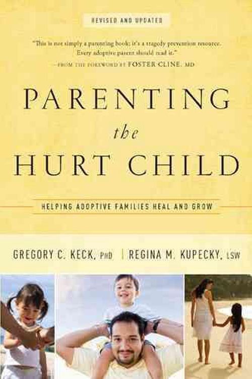 Cover Art for 9781600062902, Parenting the Hurt: Helping Adoptive Families Heal and Grow by Gregory Keck
