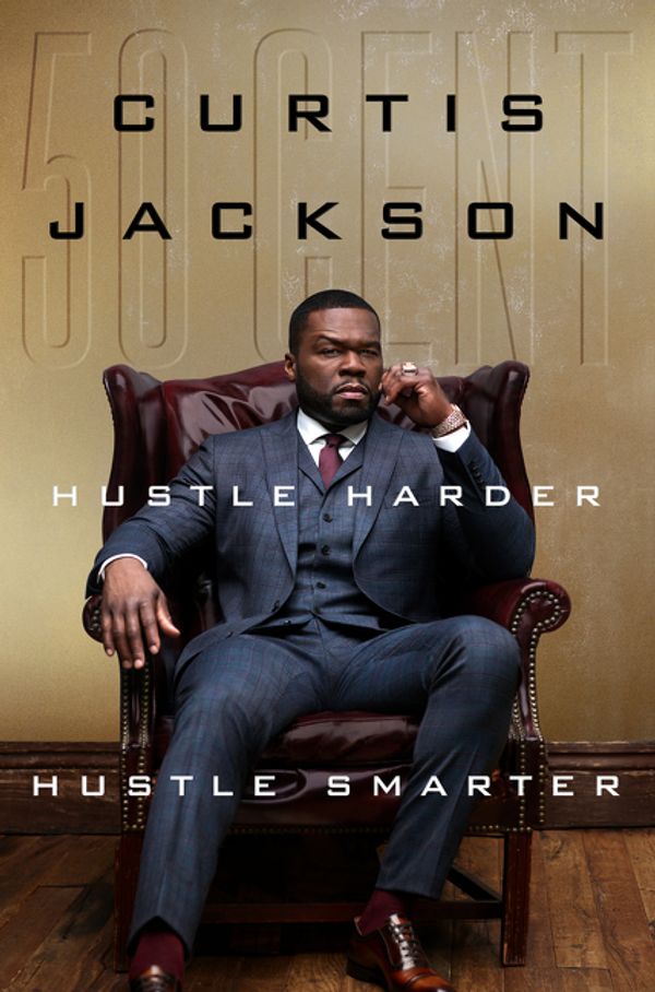 Cover Art for 9780062953803, Hustle Harder, Hustle Smarter by Curtis "50 Cent" Jackson