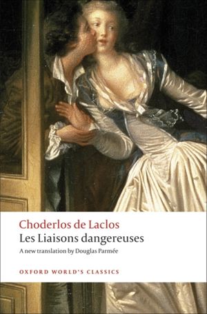 Cover Art for 9780199536481, Les Liaisons Dangereuses by Pierre Choderlos De Laclos